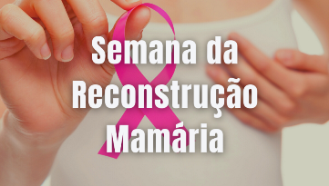HC promove Semana da Reconstrução Mamária de 13 a 17 deste mês