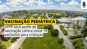 UFPE será um dos quatro Centros de Vacinação Pediátrica da Prefeitura da Cidade do Recife