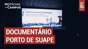 Notícias no Campus aborda documentário sobre a construção do Porto de Suape que foi exibido no Cinema da UFPE